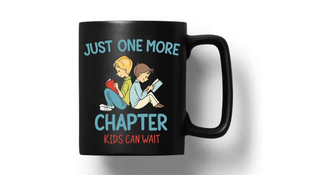 Just One More Chapter, Reading Shirt, Book Lover Shirt, Book Lover Gift, Reading Shirt Mug