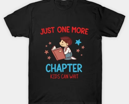Just One More Chapter, Reading Shirt, Book Lover Shirt, Book Lover Gift